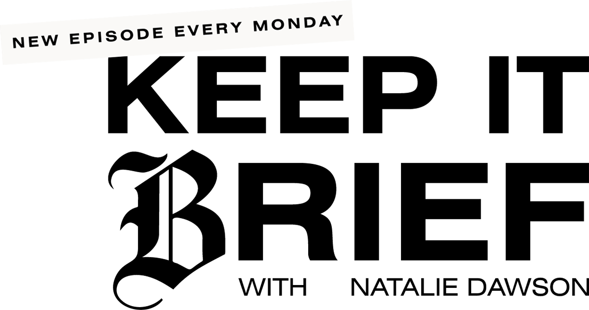 Keep It Brief With Natalie Dawson podcast logo with banner reading NEW EPISODES EVERY MONDAY